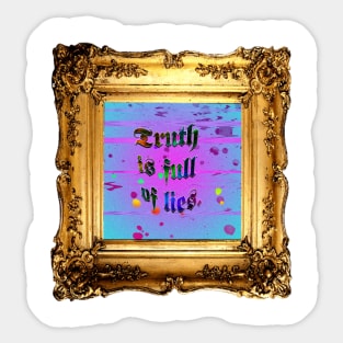 Truth is Full of Lies Sticker